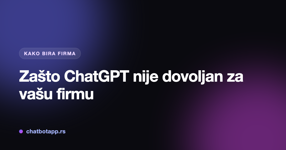 Zašto ChatGPT nije dovoljan za vašu firmu